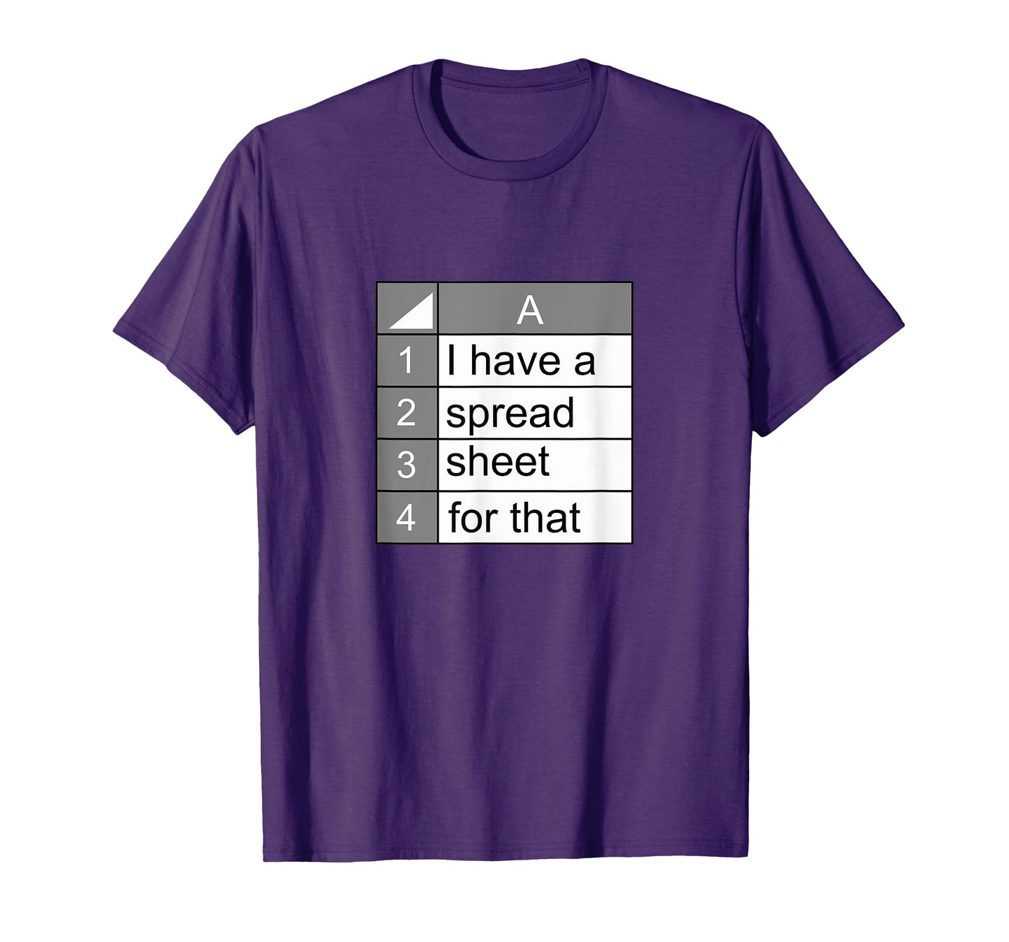 I have a spreadsheet for that | funny data nerd novelty gift T-Shirt