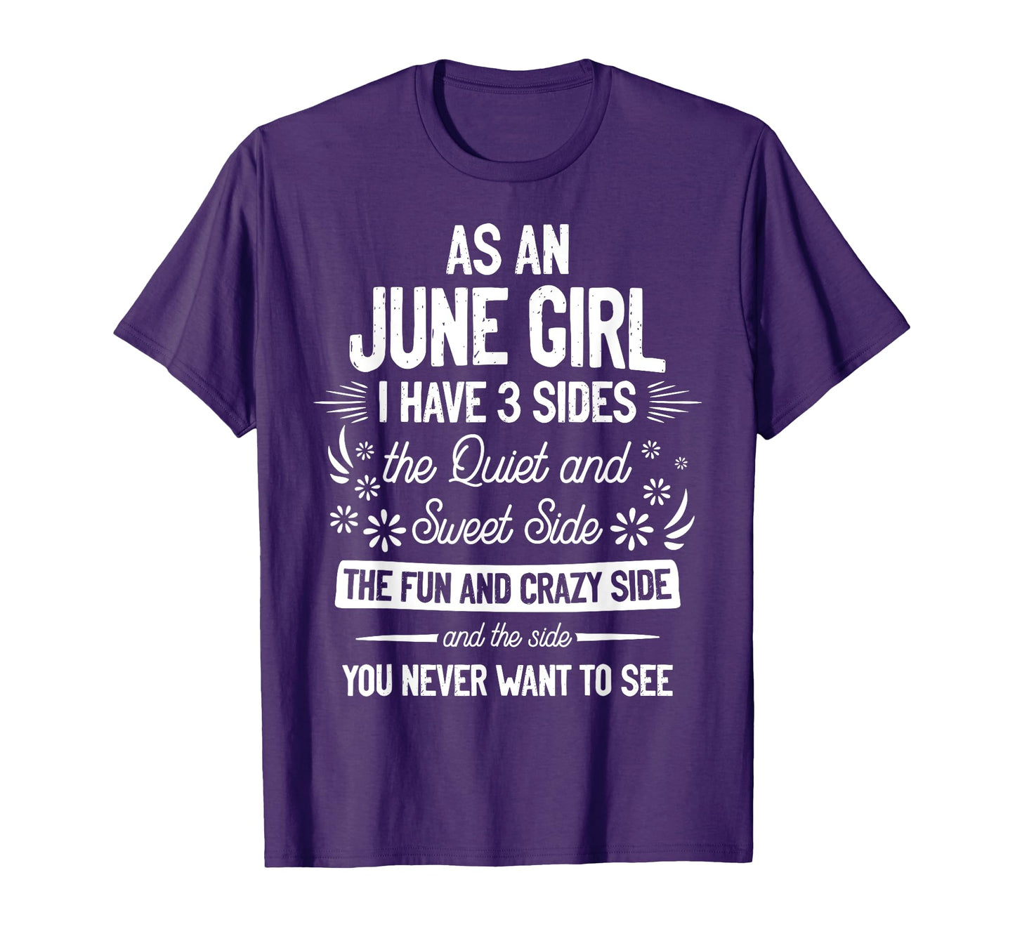 As an June Girl I Have 3 Sides the Quiet and Sweet Side T-Shirt
