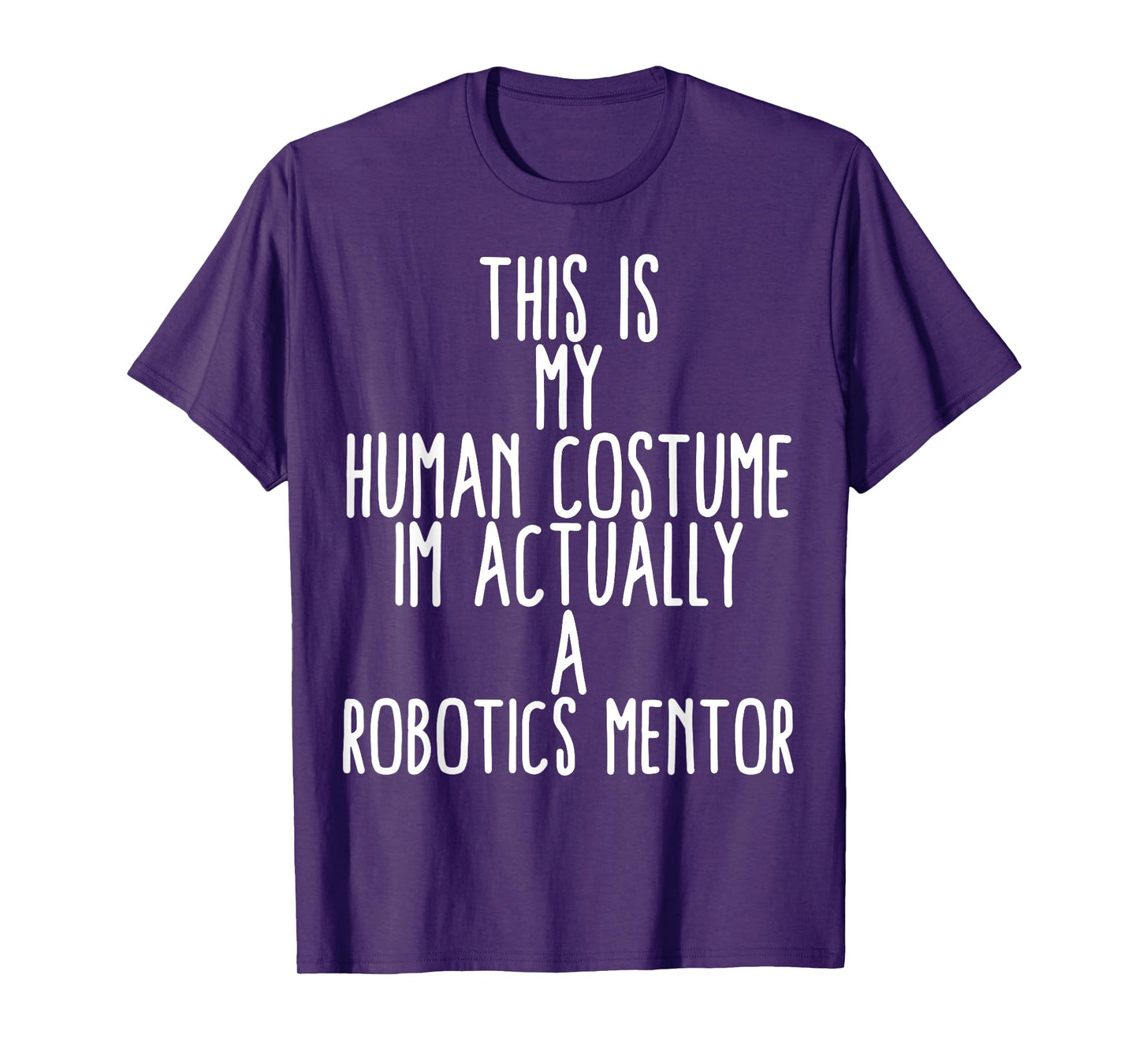 Human Costume Robotics Mentor Science Robo Coach Robotics T-Shirt