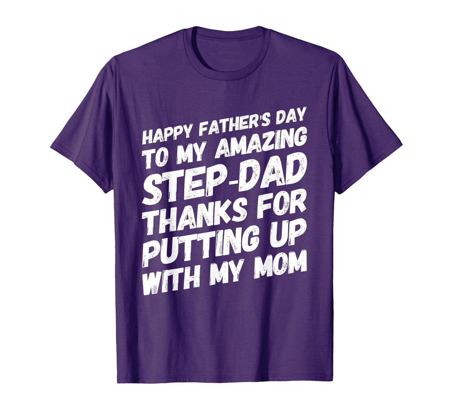 My Amazing Step-Dad Thanks For Putting Up With My Mom T-Shirt