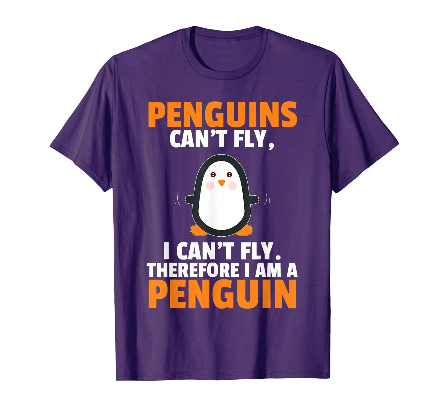 Penguins Can't Fly Therefore I Am A Penguin Shirt Funny Gift