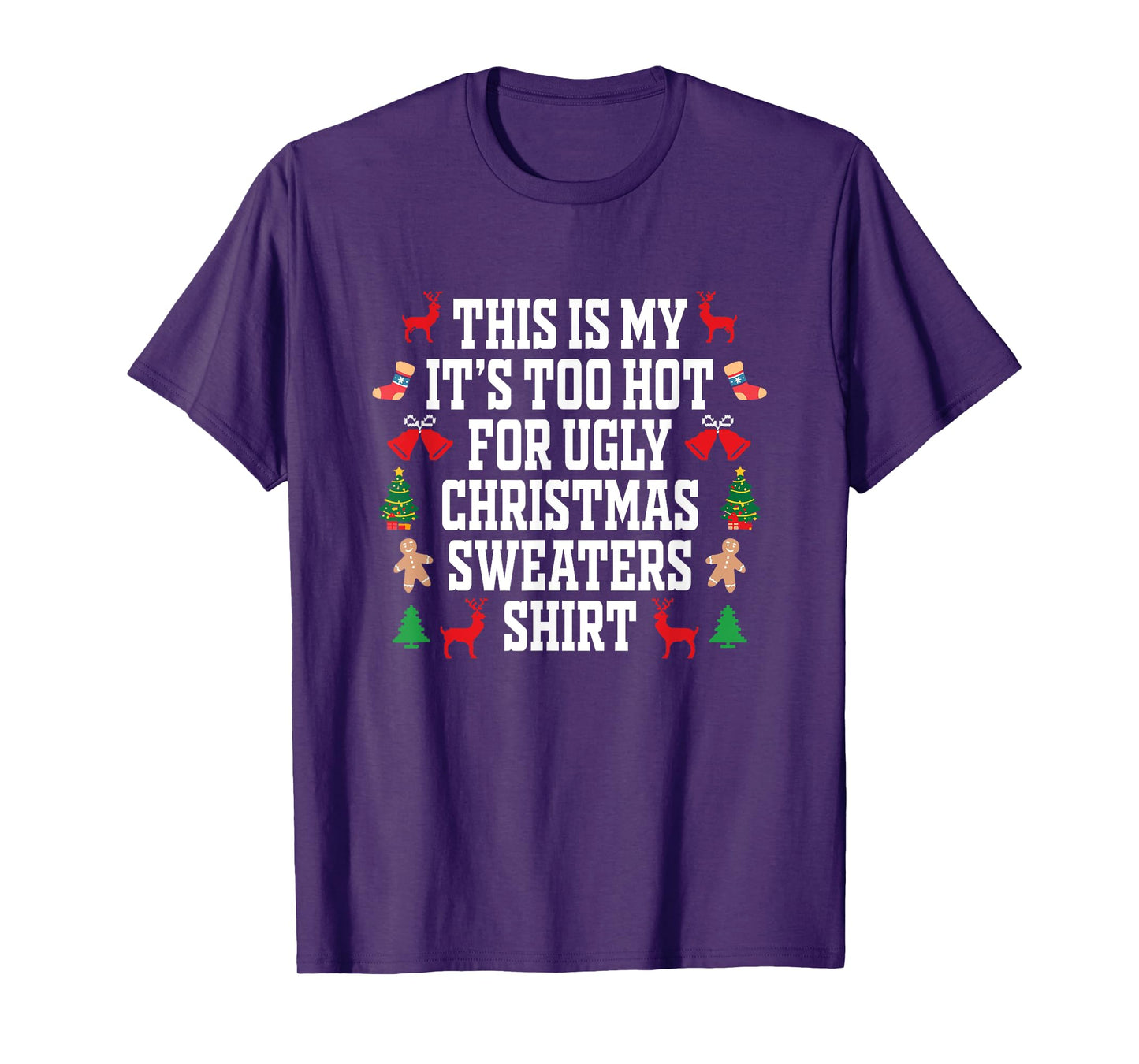 Too Hot Ugly Christmas Sweaters Shirt Funny Xmas Men Women T-Shirt