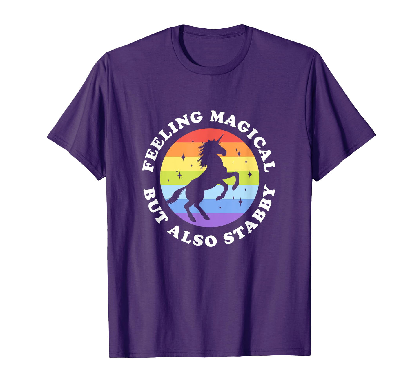 Feeling Magical But Also Stabby Unicorn Rainbow T-Shirt