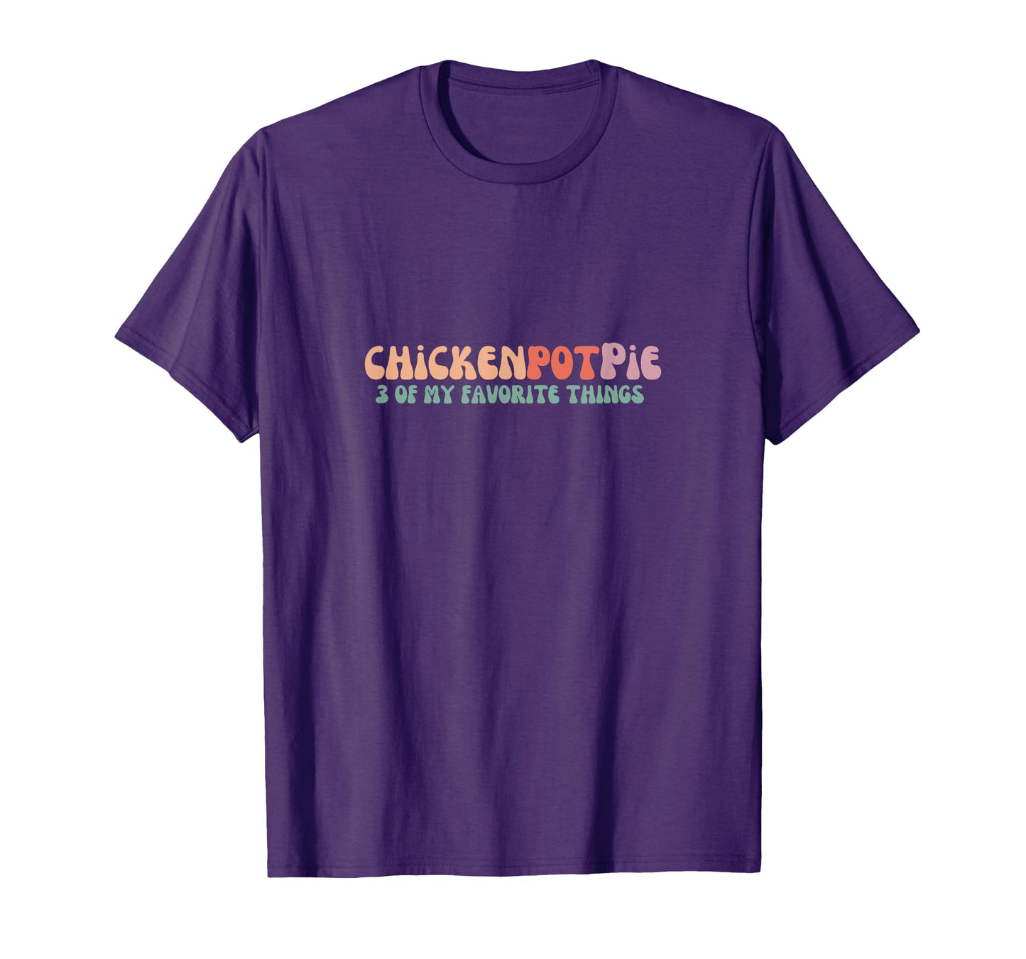 Funny Chicken Pot Pie - 3 of my favorite things Chicken Pot Pie T-Shirt - Black - Unisex-Adults - Short Sleeve - Small