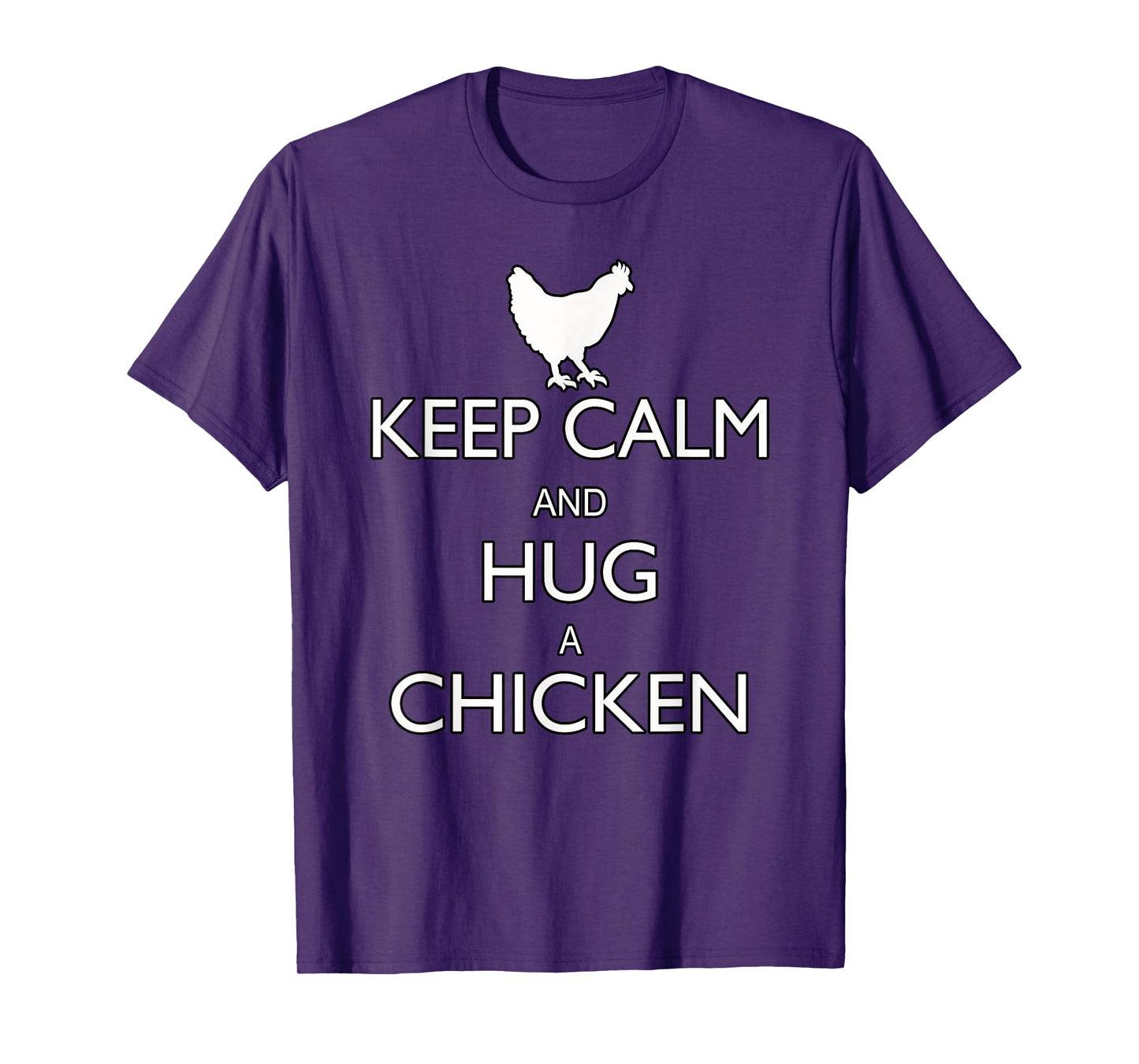Keep Calm And Hug A Chicken Funny Farm Animal T-Shirt T-Shirt