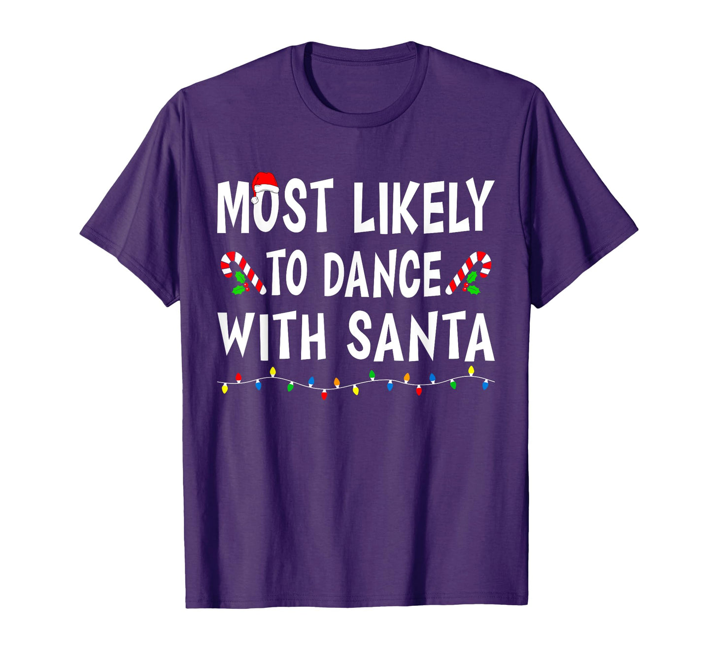 Most Likely To Dance With Santa Xmas Funny Family Christmas T-Shirt