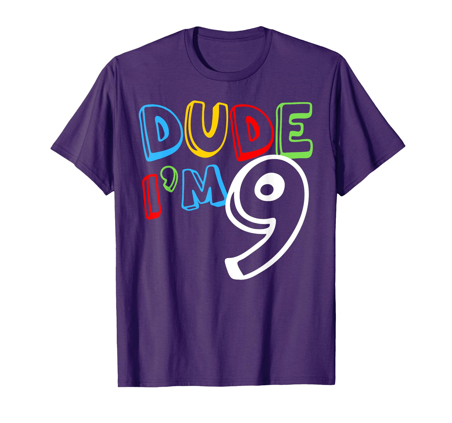 Dude I'm 9 Year Old It's My 9th Birthday Kid Happy Playful T-Shirt