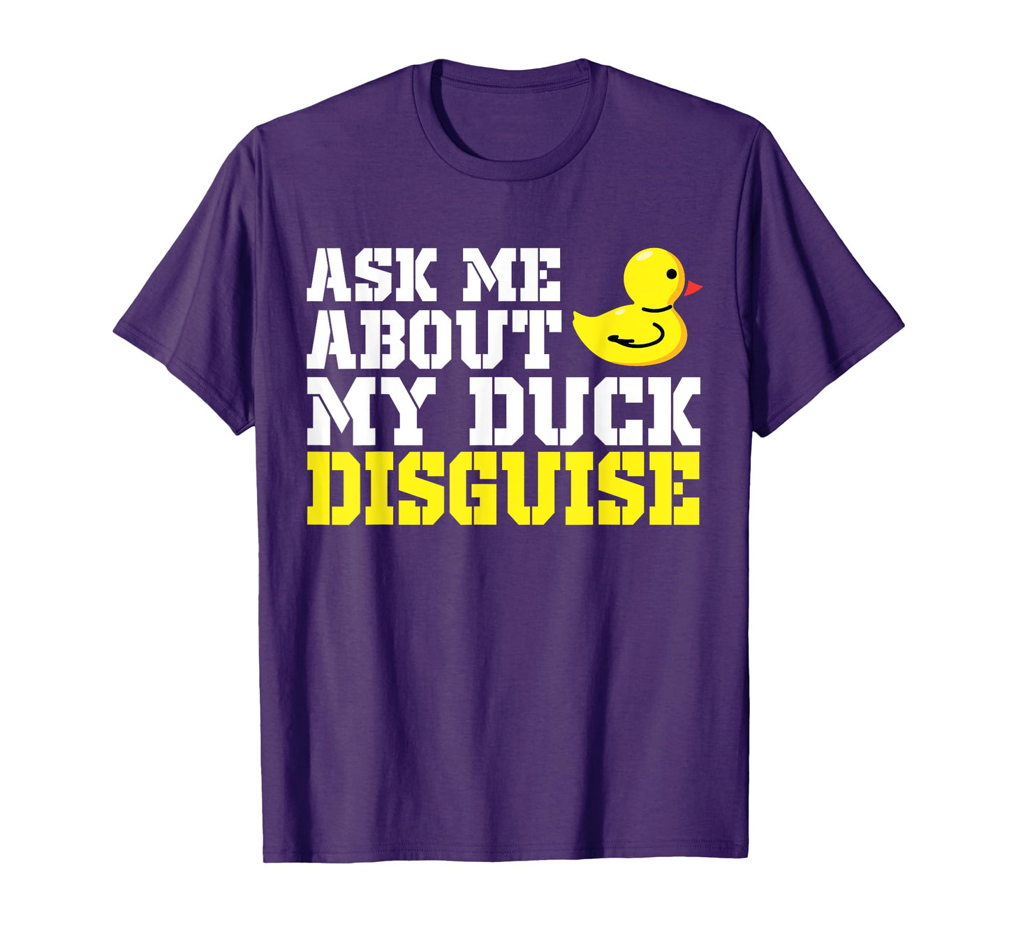 Ask Me About My Duck Disguise Duck Costume Halloween Funny T-Shirt