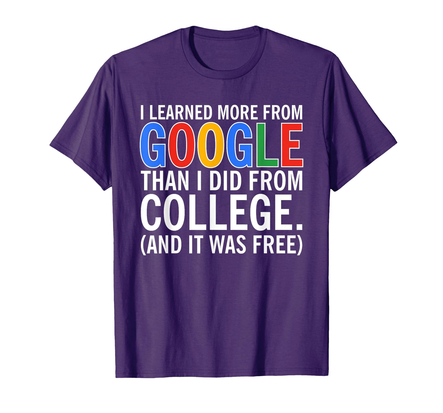 I Learned More From Google Than I Did From College T-Shirt