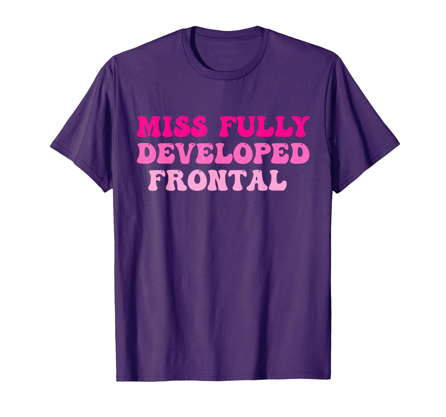 Miss Fully Developed Frontal Lobe Hippie Design T-Shirt