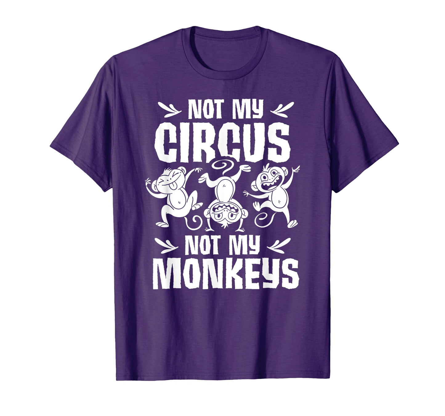 Not My Circus Not My Monkeys Saying Animal Lover Monkey T-Shirt