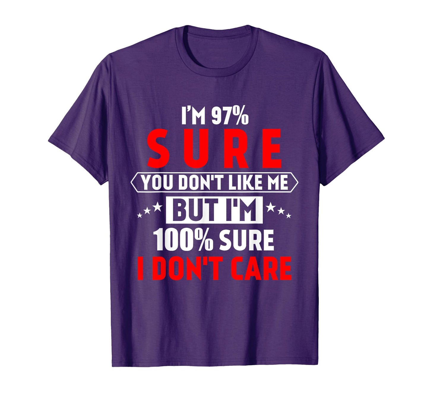 I'm 97% sure you don't like me Shirt Funny Tee for men T-Shirt