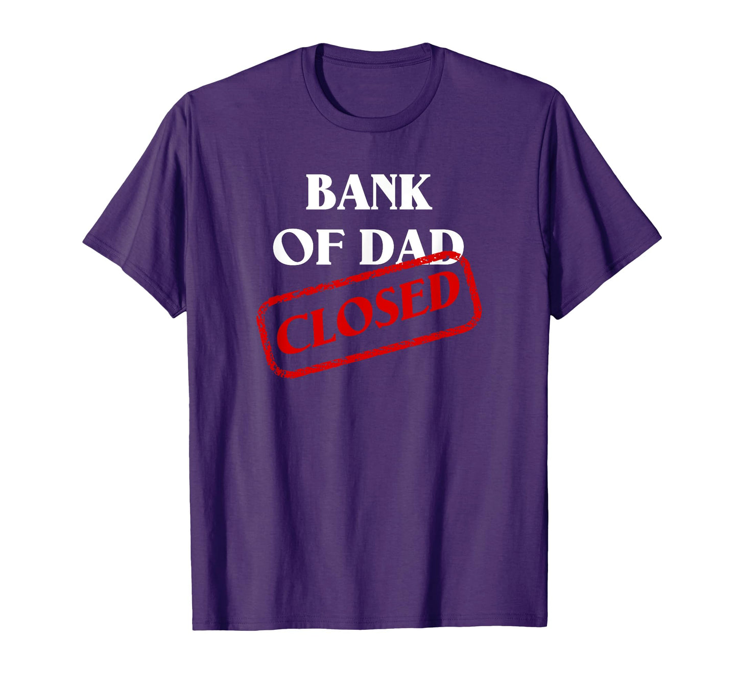 The Bank of Dad is Closed! Funny Father's Day Christmas Gift T-Shirt