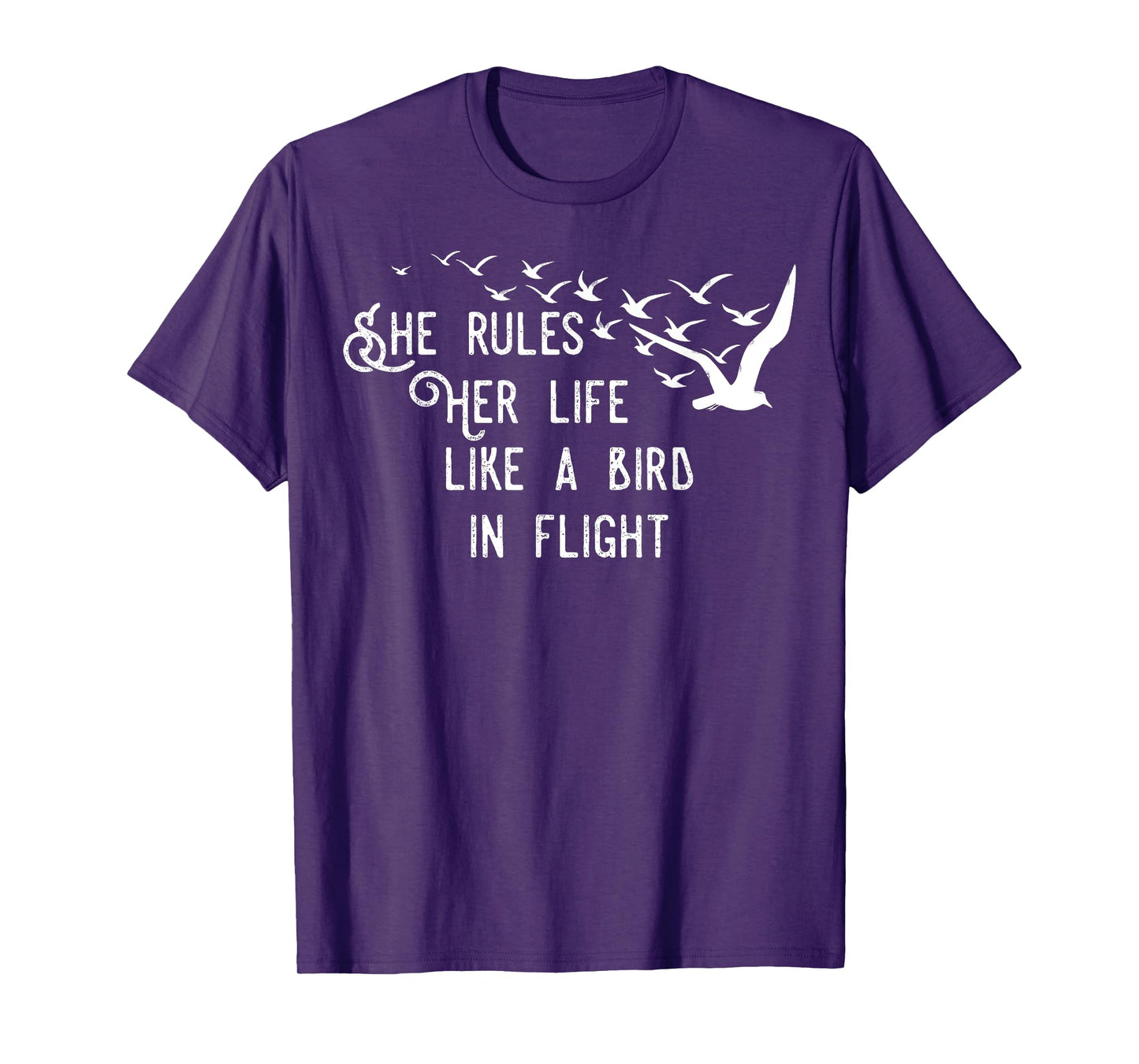 She Rules Her Life Like A Bird In Flight T-Shirt