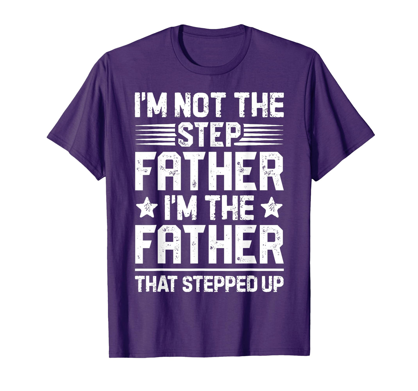 I'm Not The Step Father Stepped Up Funny Dad Fathers Day T-Shirt