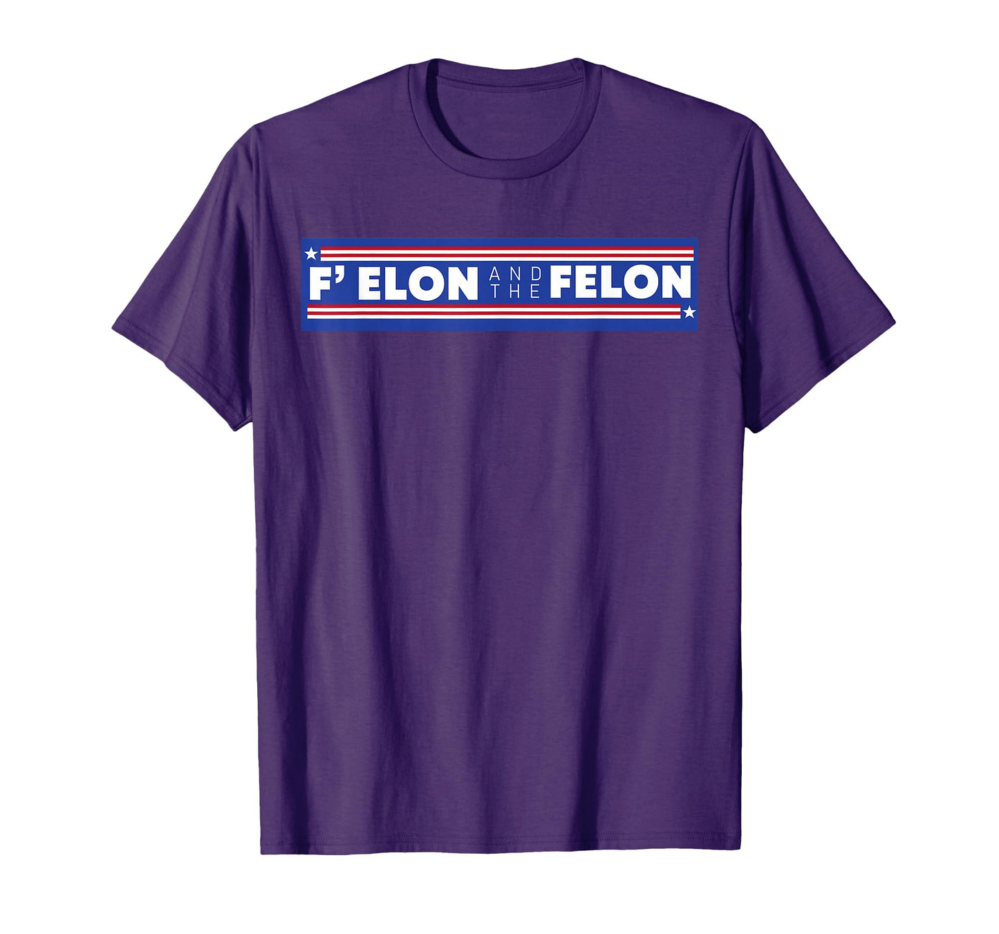 F Elon And The Felon Shirt Patriotic Men Women T-Shirt