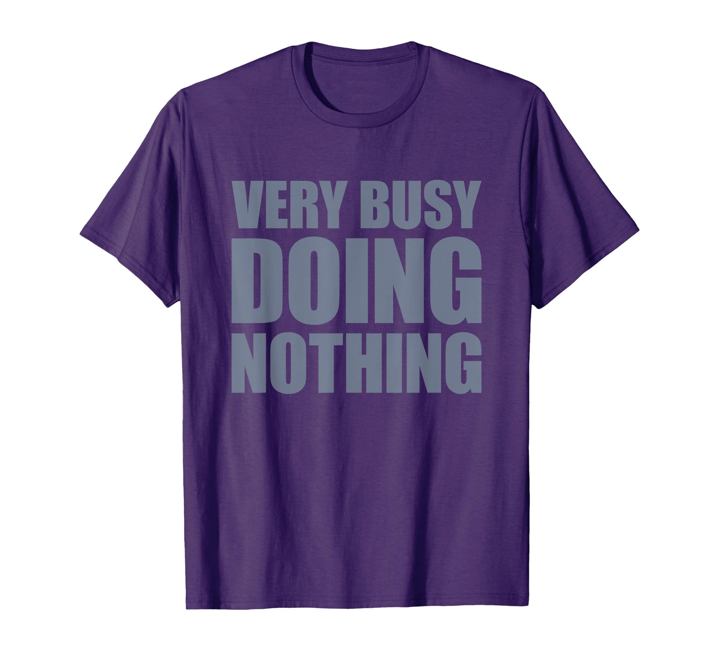 Very Busy Doing Nothing T-Shirt