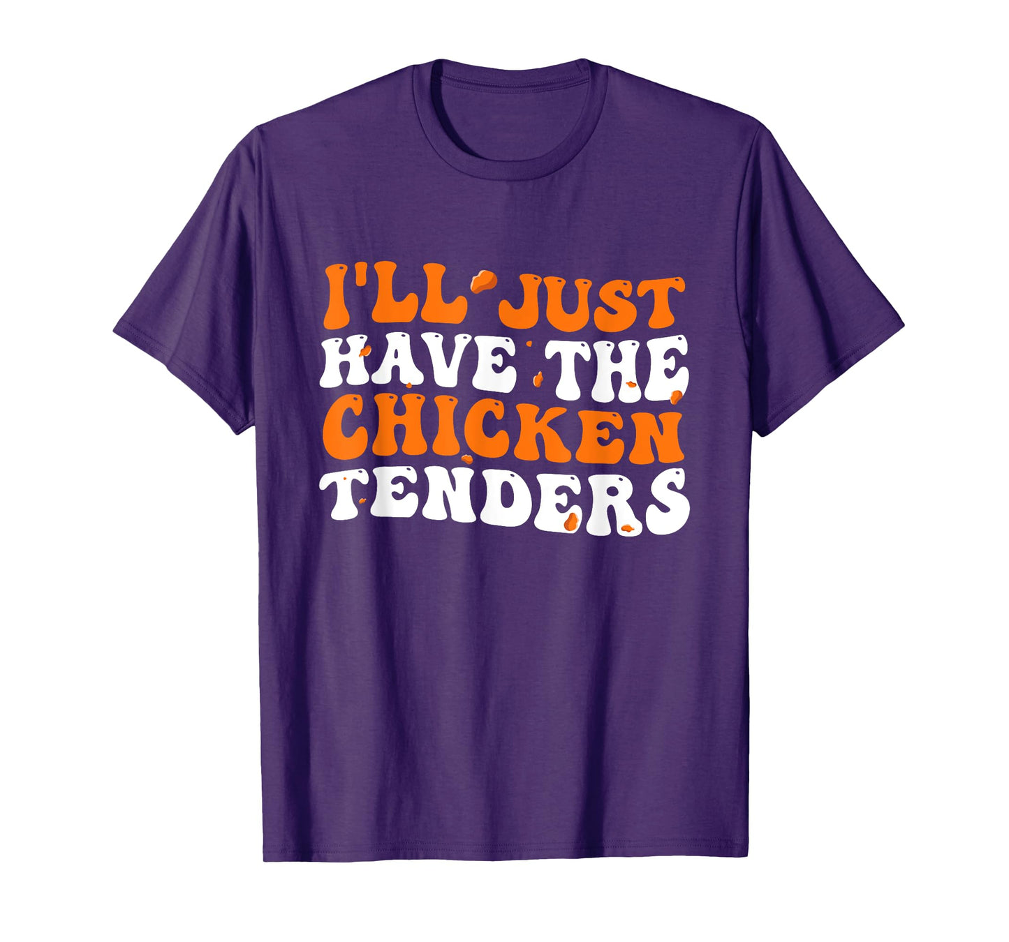 I'll Just Have The Chicken Tenders Groovy Funny T-Shirt