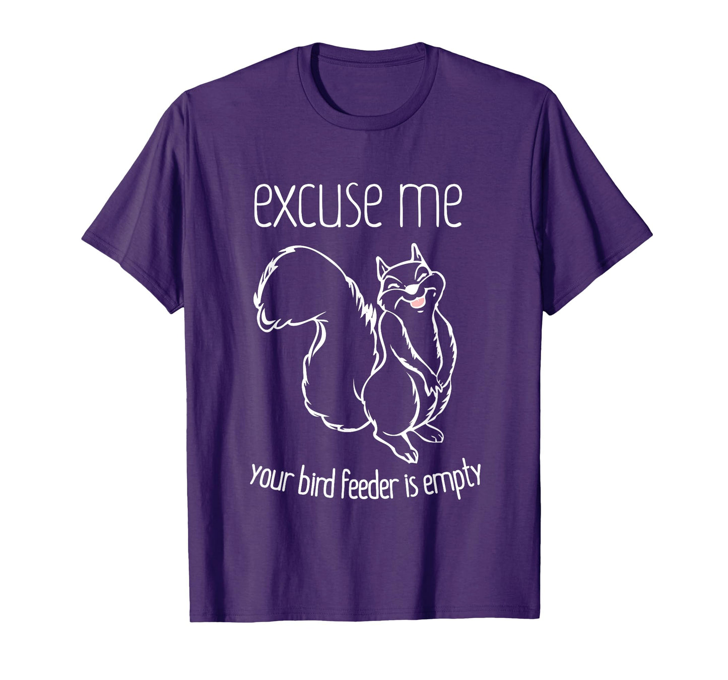 Excuse Me Your Bird Feeder Is Empty-Bird Lover T-Shirt