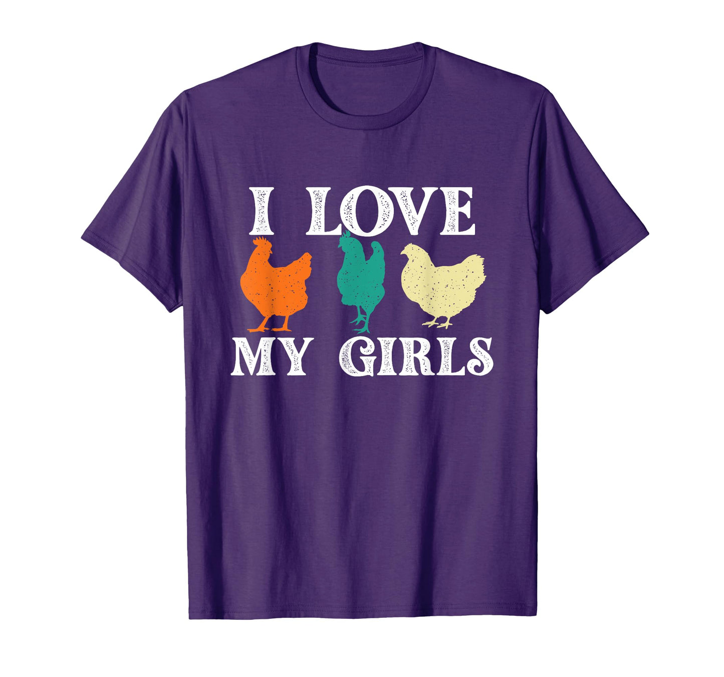 I Love My Girls - Chicken Lover Farm Animal Farmyard Owner T-Shirt
