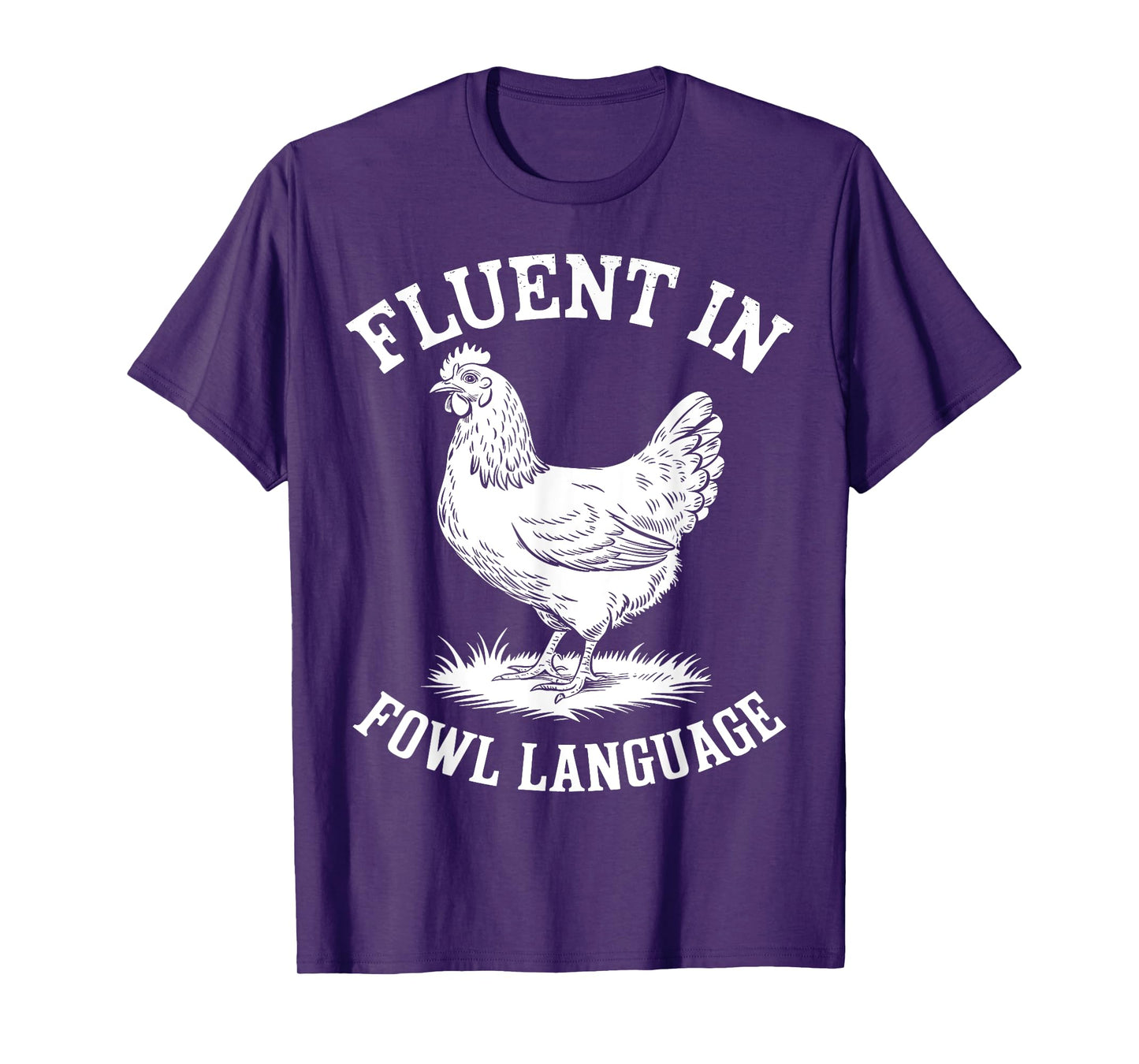 Fluent in Fowl Language Funny Chicken Lover Farmer Chicken T-Shirt