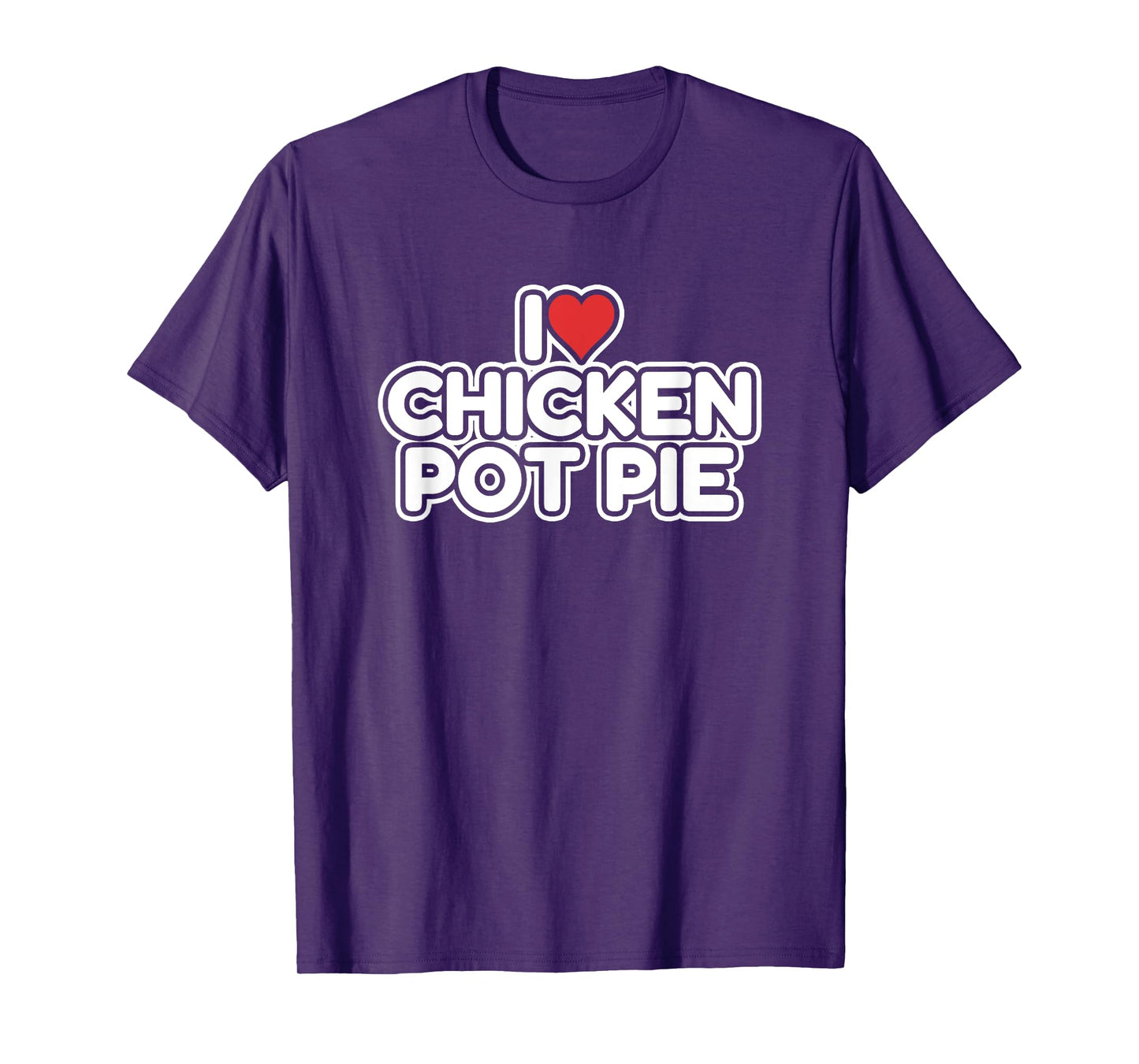 I Love Chicken Pot Pie T-Shirt
