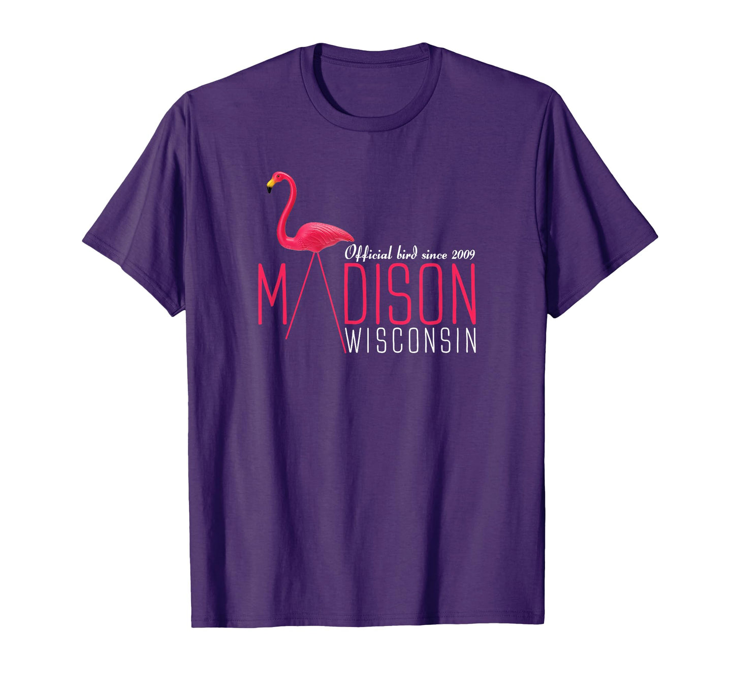 Madison Wisconsin Plastic Flamingo Official Bird Since 2009 T-Shirt