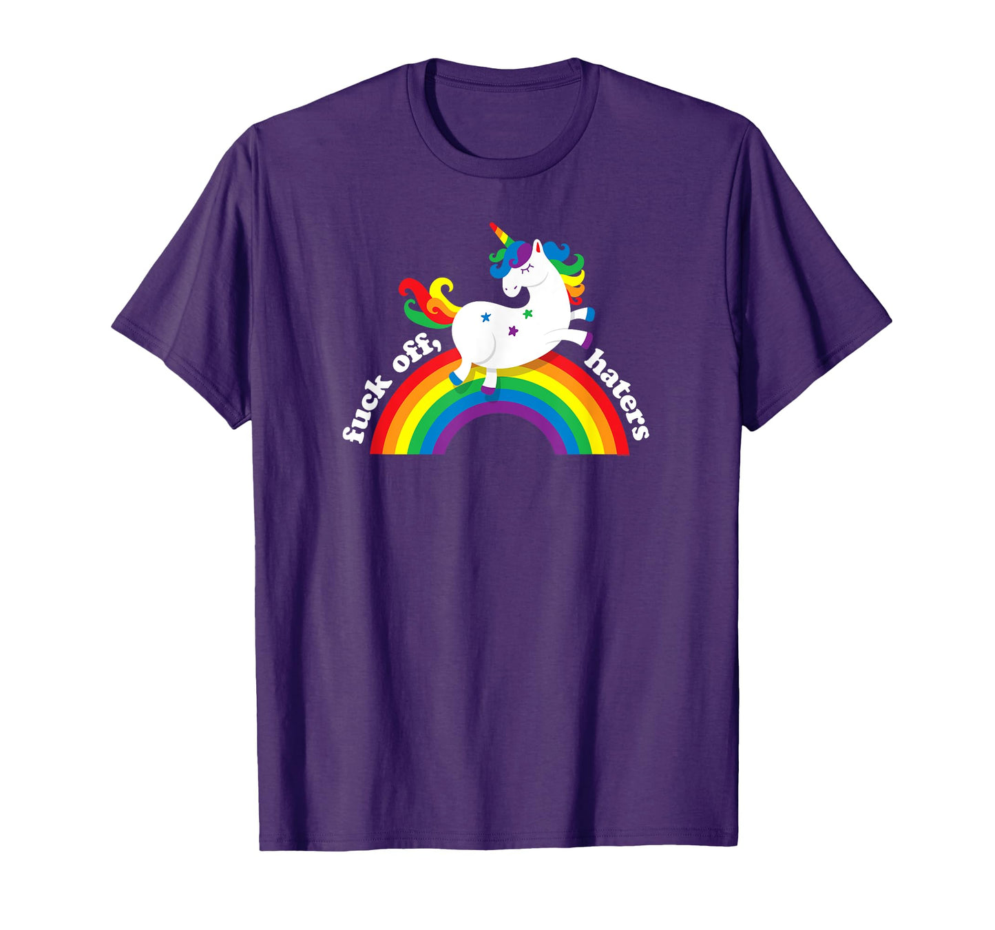 Gay Unicorn | Fuck Off Haters | Anti Hate Gay Pride Rainbow T-Shirt