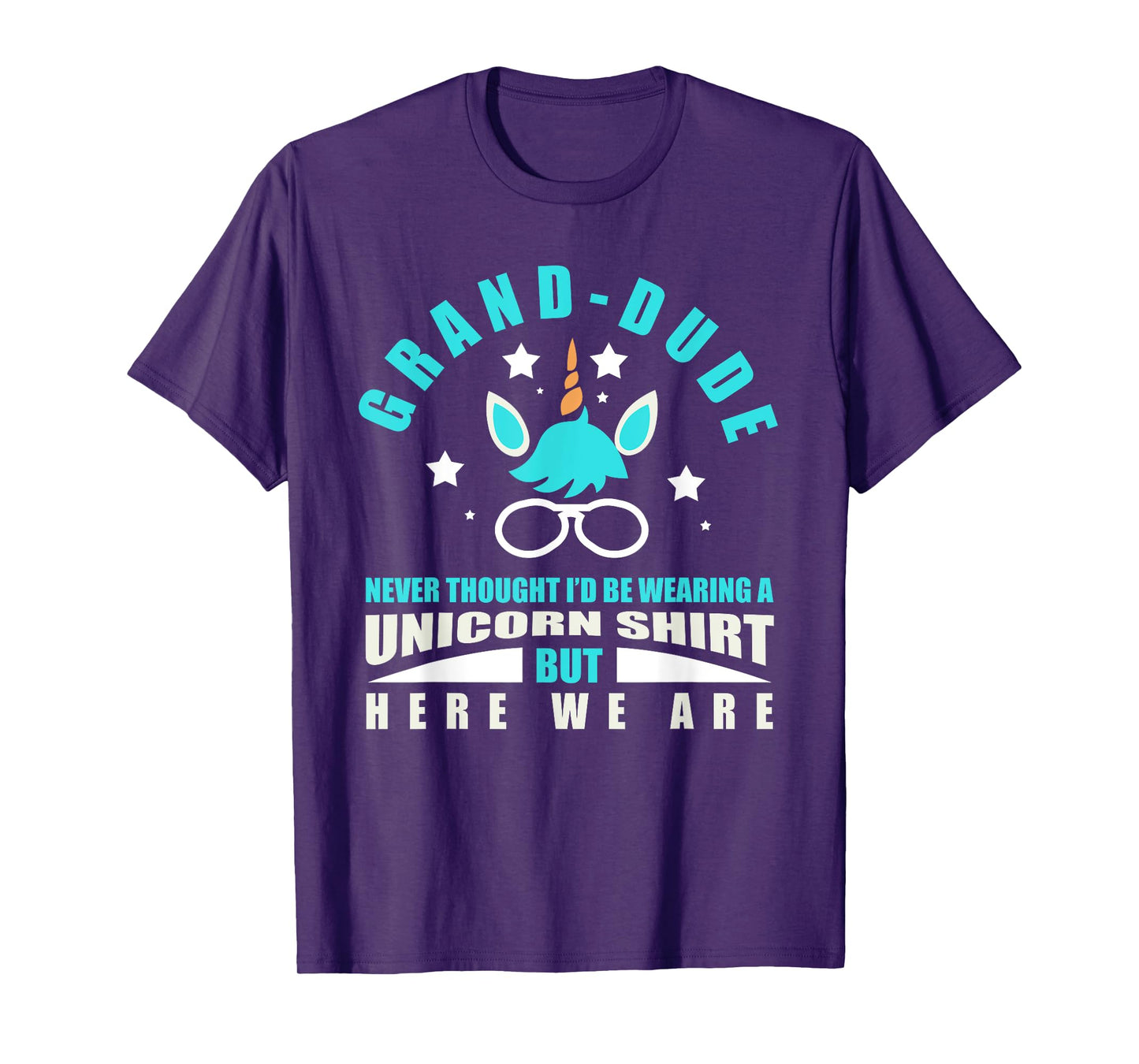 Grand-Dude: Funny Unicorn - Never Thought I'd Be Wearing T-Shirt