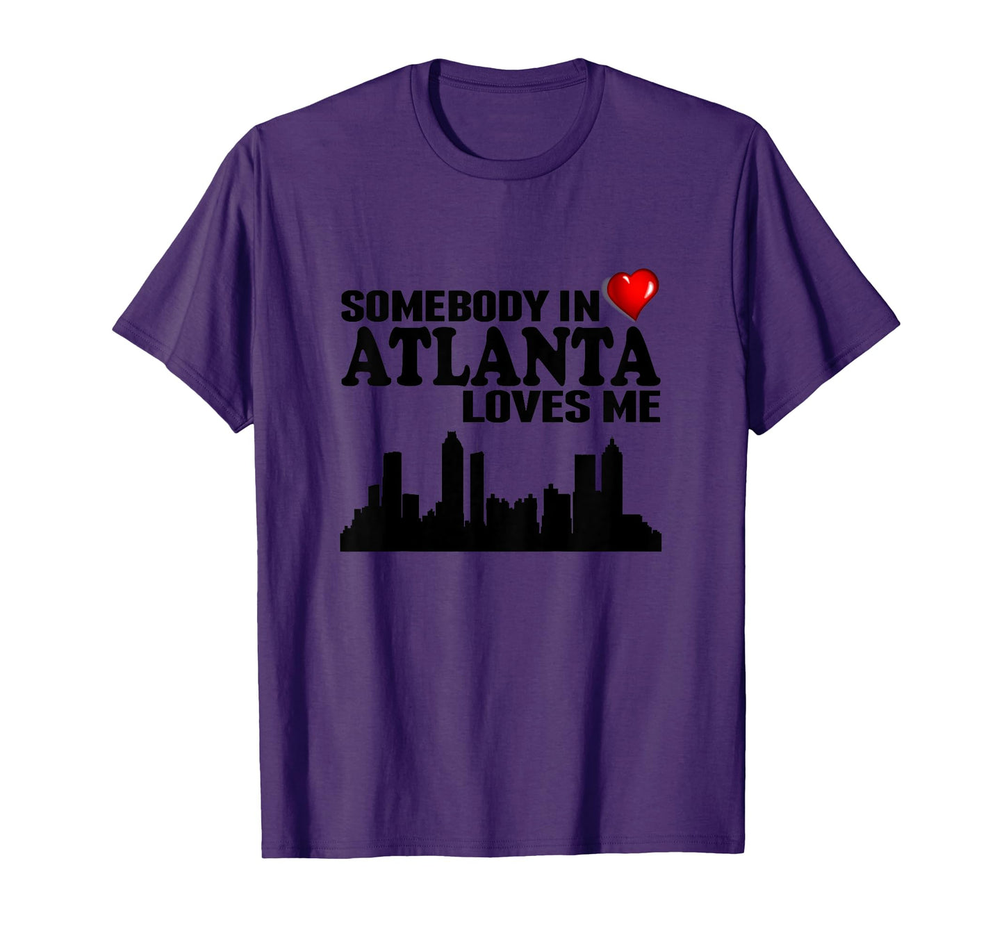Somebody In Atlanta Loves Me T-Shirt T-Shirt