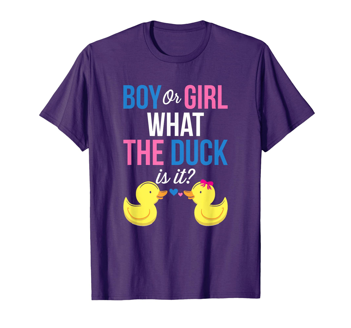 Gender Reveal Boy Or Girl What The Duck Is It T-Shirt