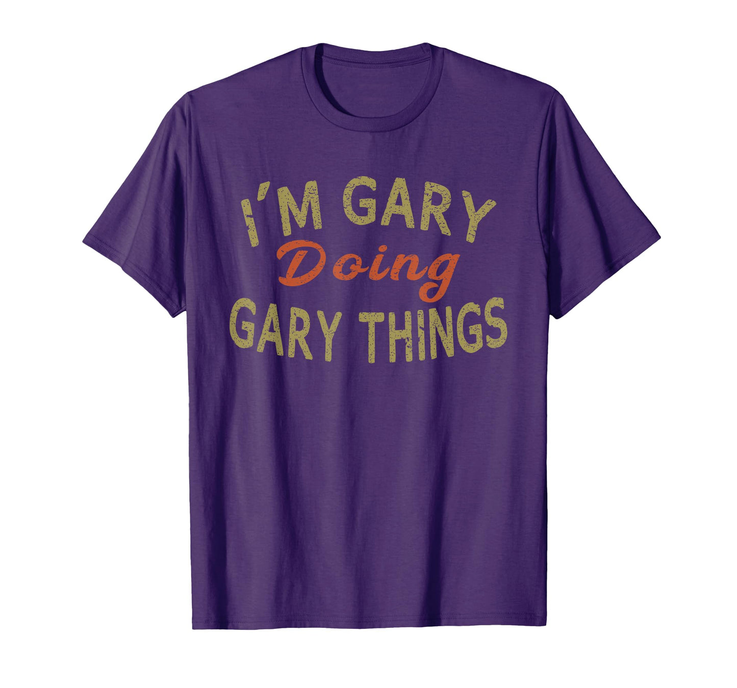 I'M GARY DOING GARY THINGS Funny Saying Gift T-Shirt Tee T-Shirt