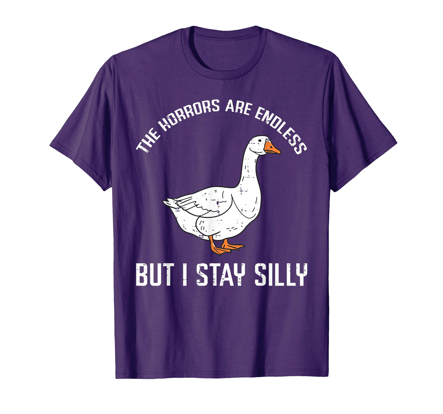 Goose Horrors Endless But I Stay Silly Funny Men Women Kids T-Shirt