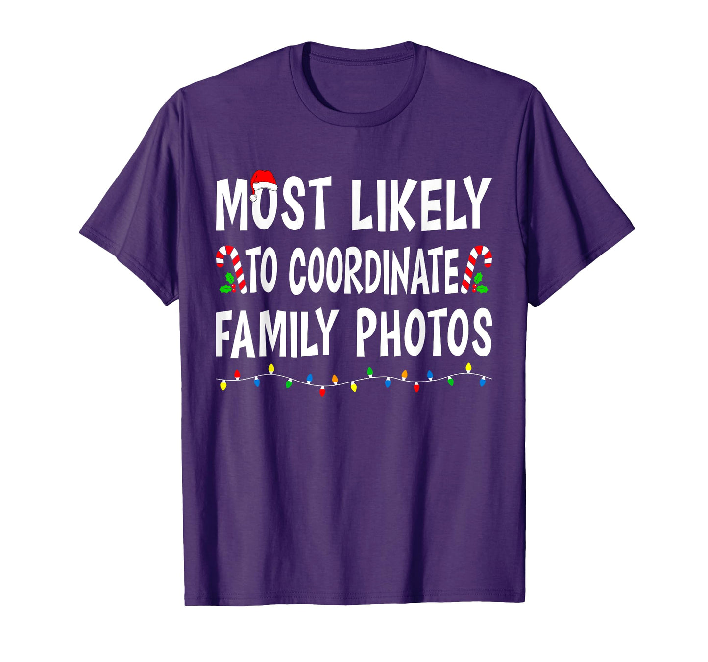 Most Likely To Coordinate Family Photos Christmas Funny Xmas T-Shirt