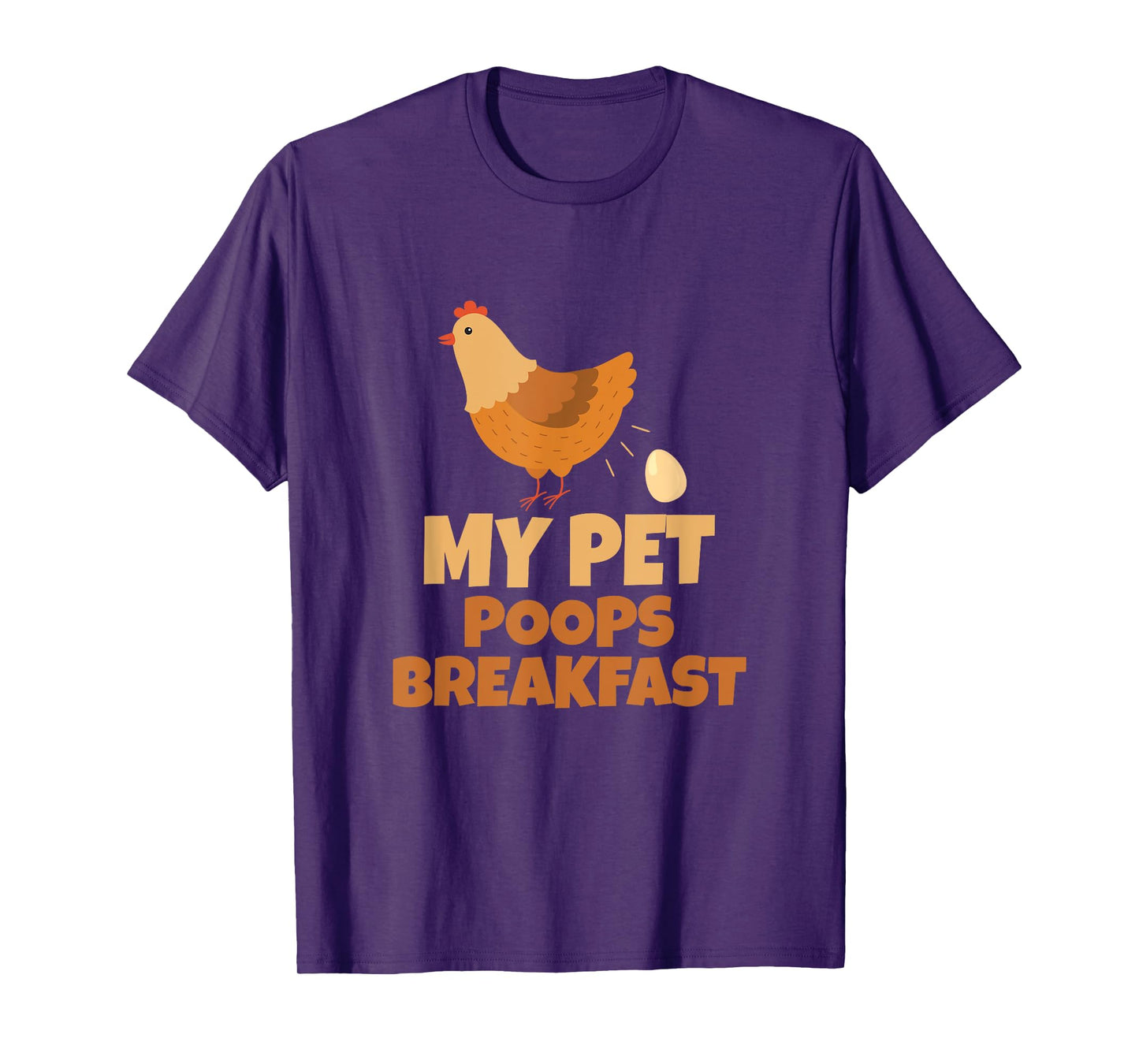 My Pet Poops Breakfast Funny Chicken Design T-Shirt