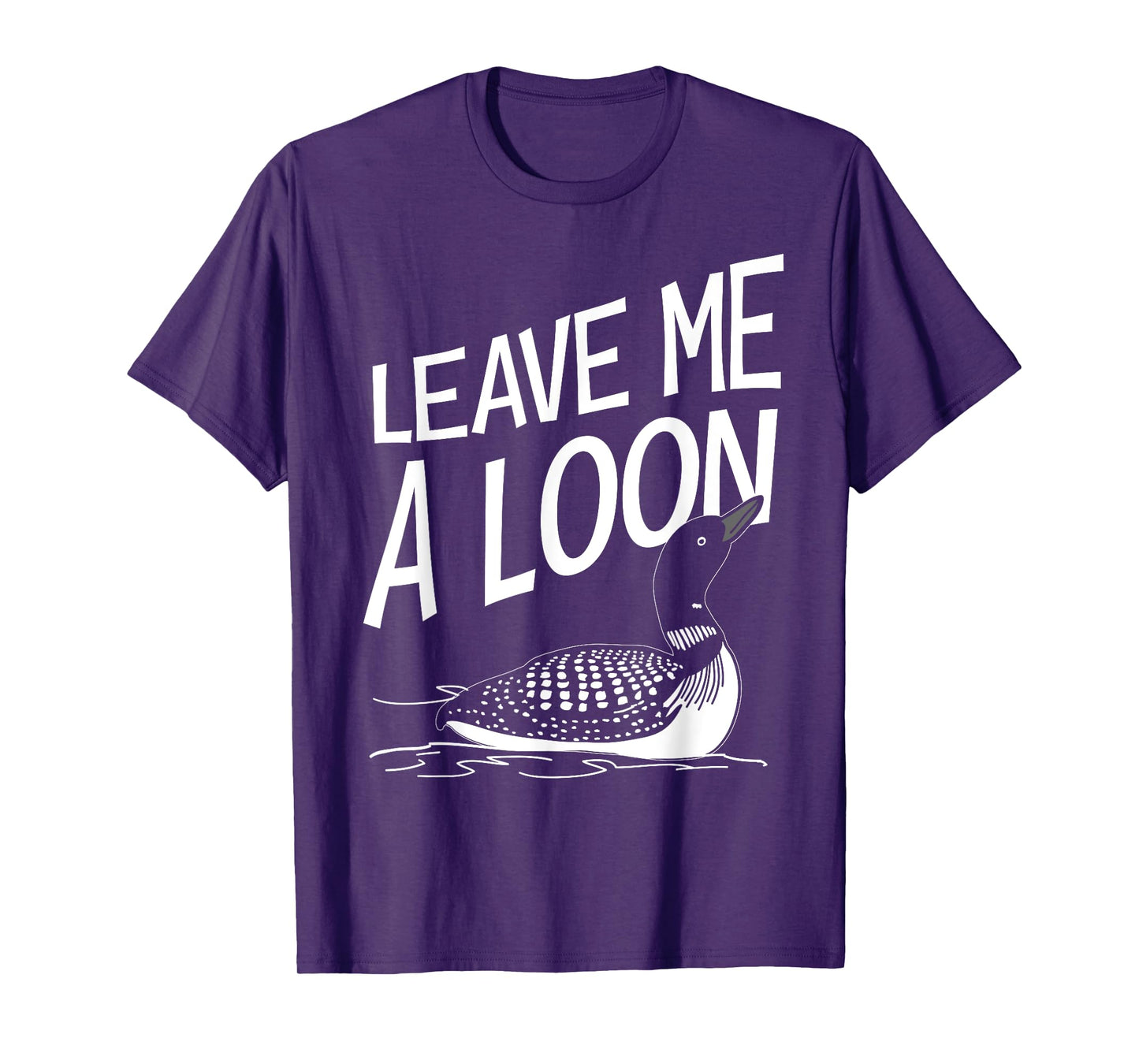 Leave Me A Loon T-Shirt