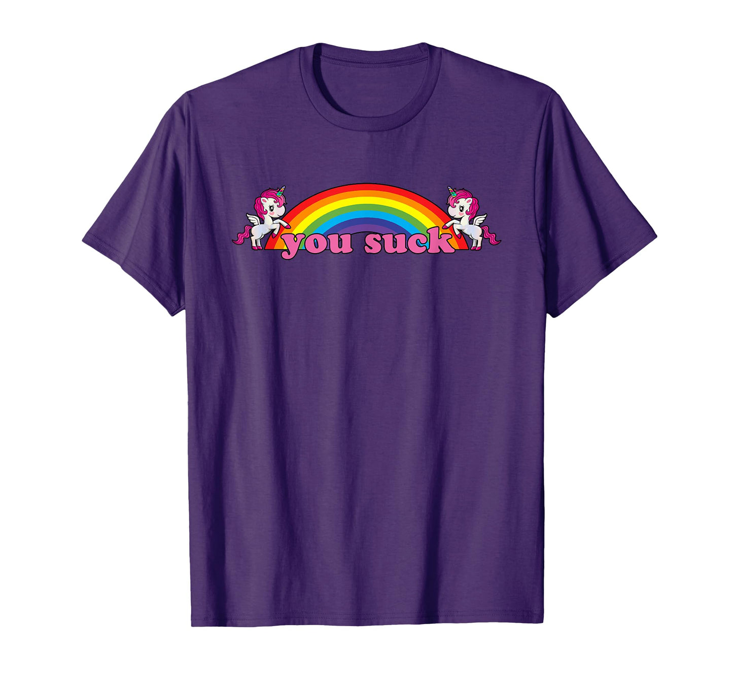 you suck Rainbow Unicorn - Demotivational Funny Humor T-Shirt