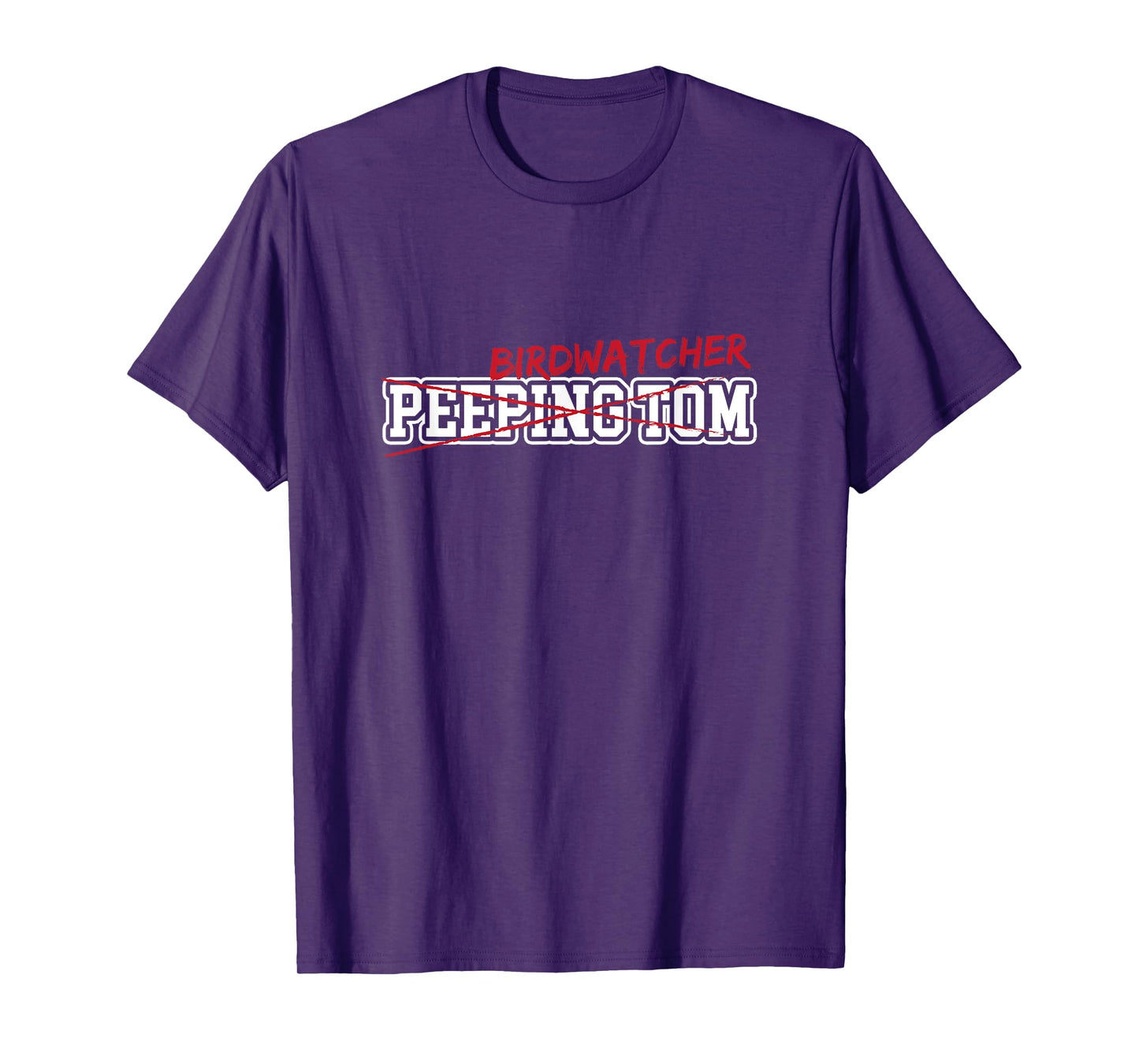 Birdwatcher (not peeping Tom) Sarcastic Funny Birding Tee T-Shirt