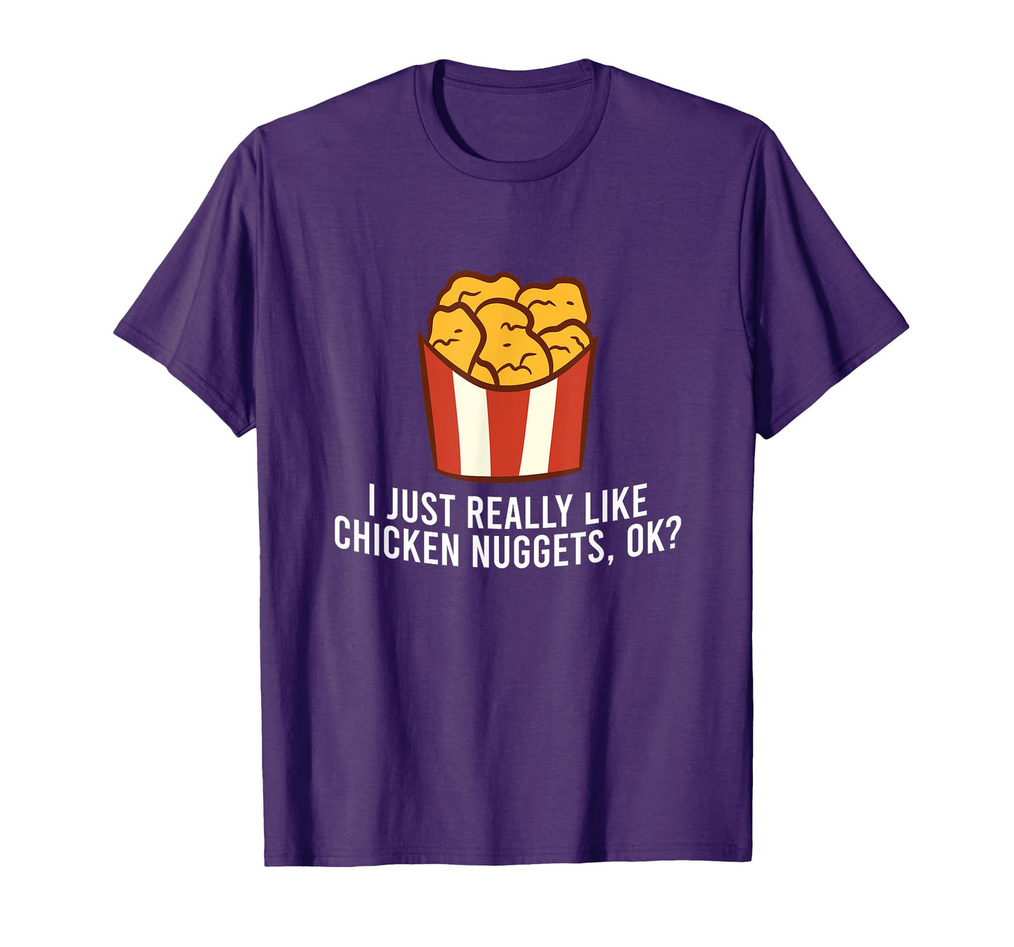 Chicken Nuggets Love I Just Really Like Chicken Nuggets, Ok T-Shirt