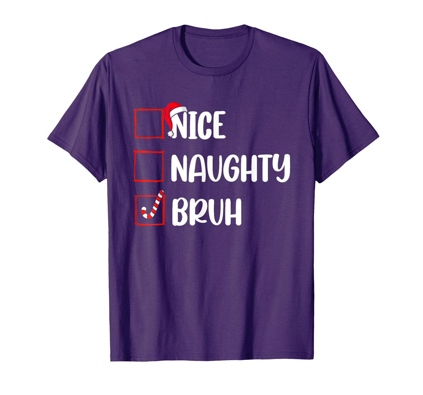 Christmas Nice Naughty Bruh Funny Xmas List Women Men Kids T-Shirt