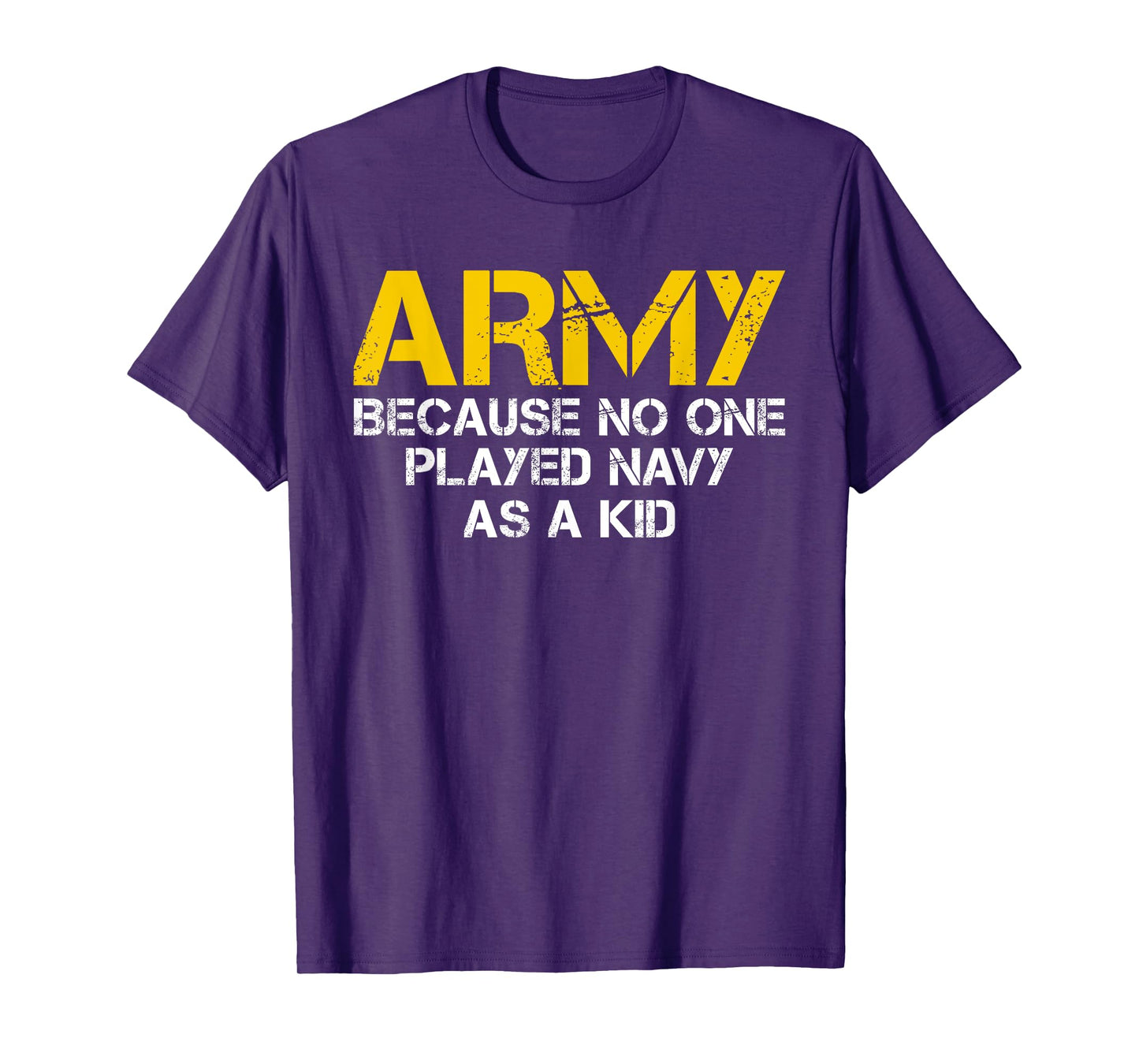 Army Because No One Played Navy As A Kid Funny Army Vintage T-Shirt