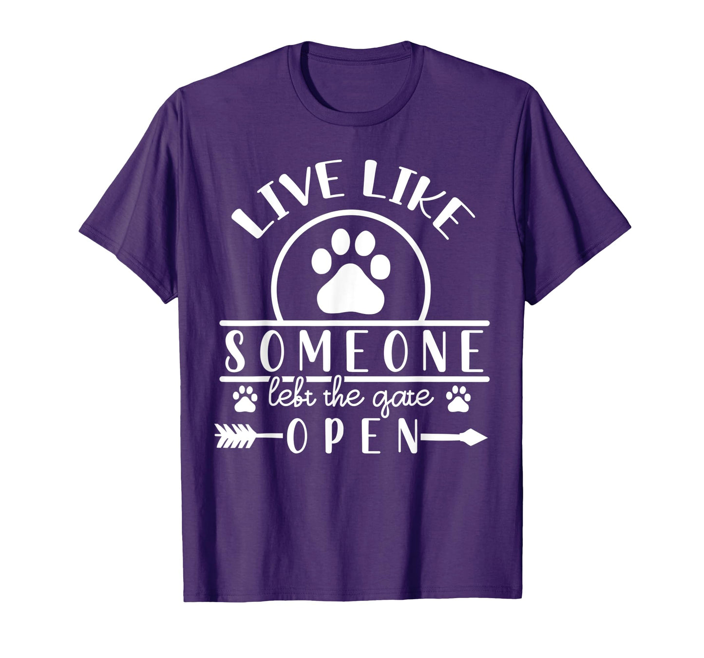Live like someone left the gate open T-Shirt