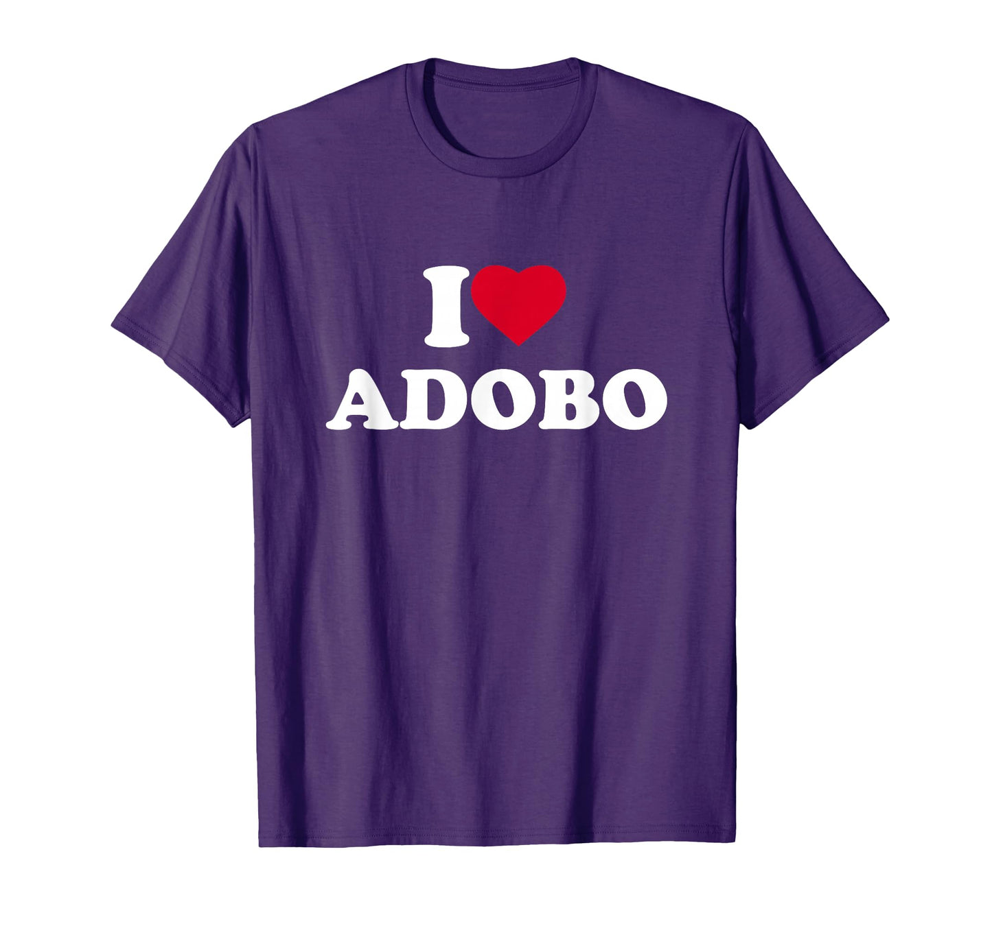 I Love Adobo I Heart Lover Chicken Pork Filipino Food Pinoy T-Shirt