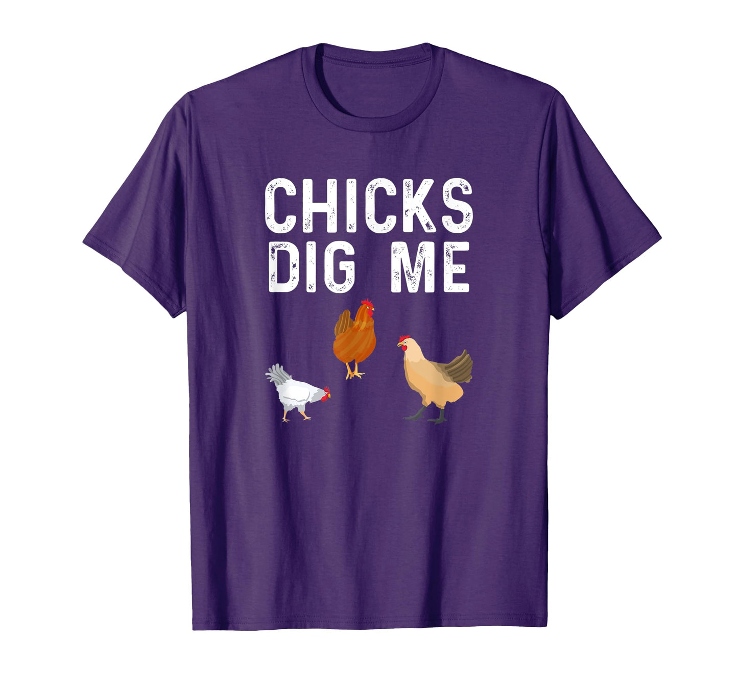 Chicken Farmer Funny Chicks Dig Me Farming T-Shirt
