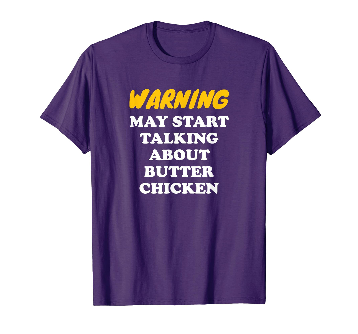 Warning May Start Talking About Butter Chicken T-Shirt