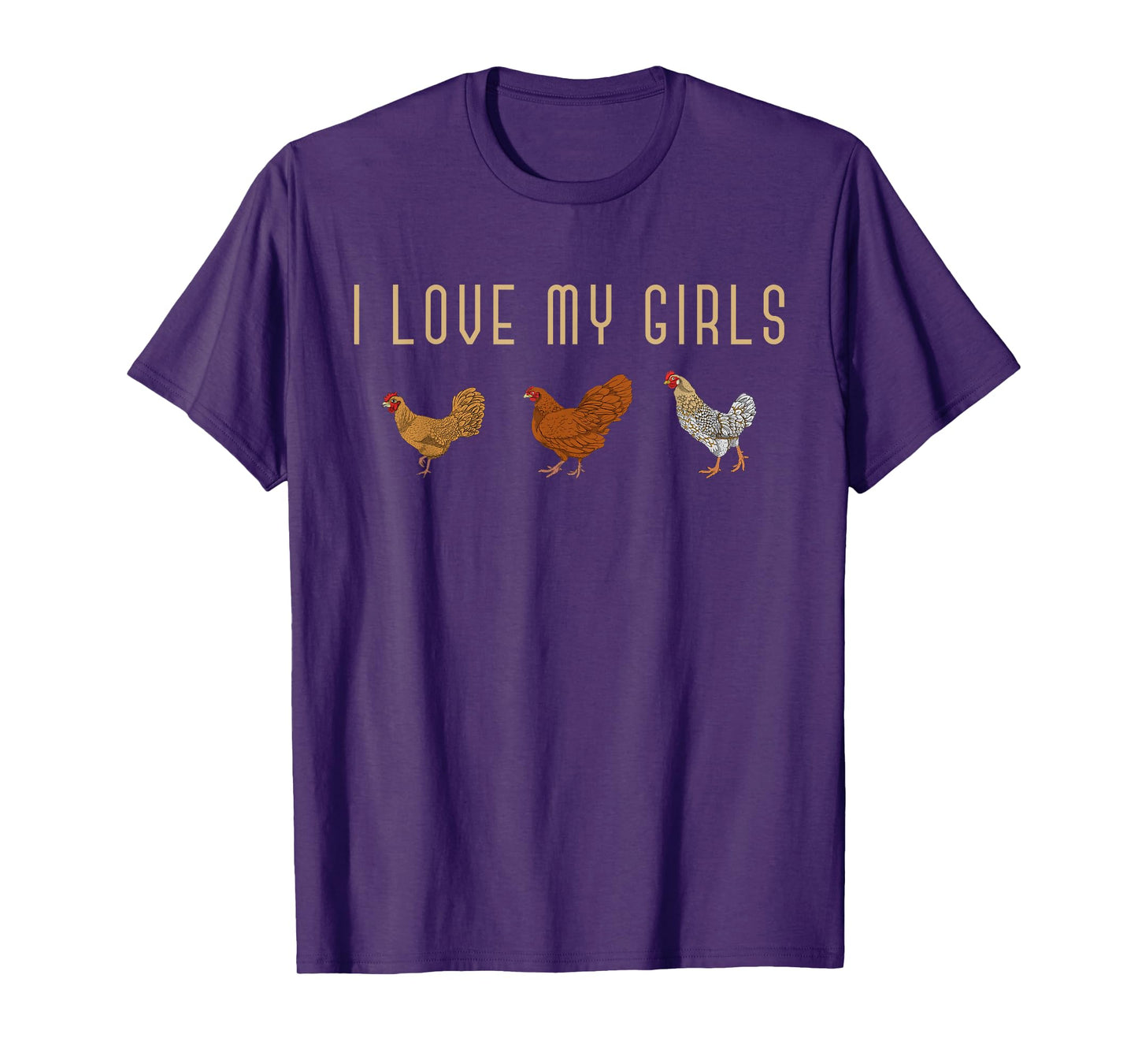 I Love My Girls Hen Farm Animal Farmer Funny Bird Chicken T-Shirt