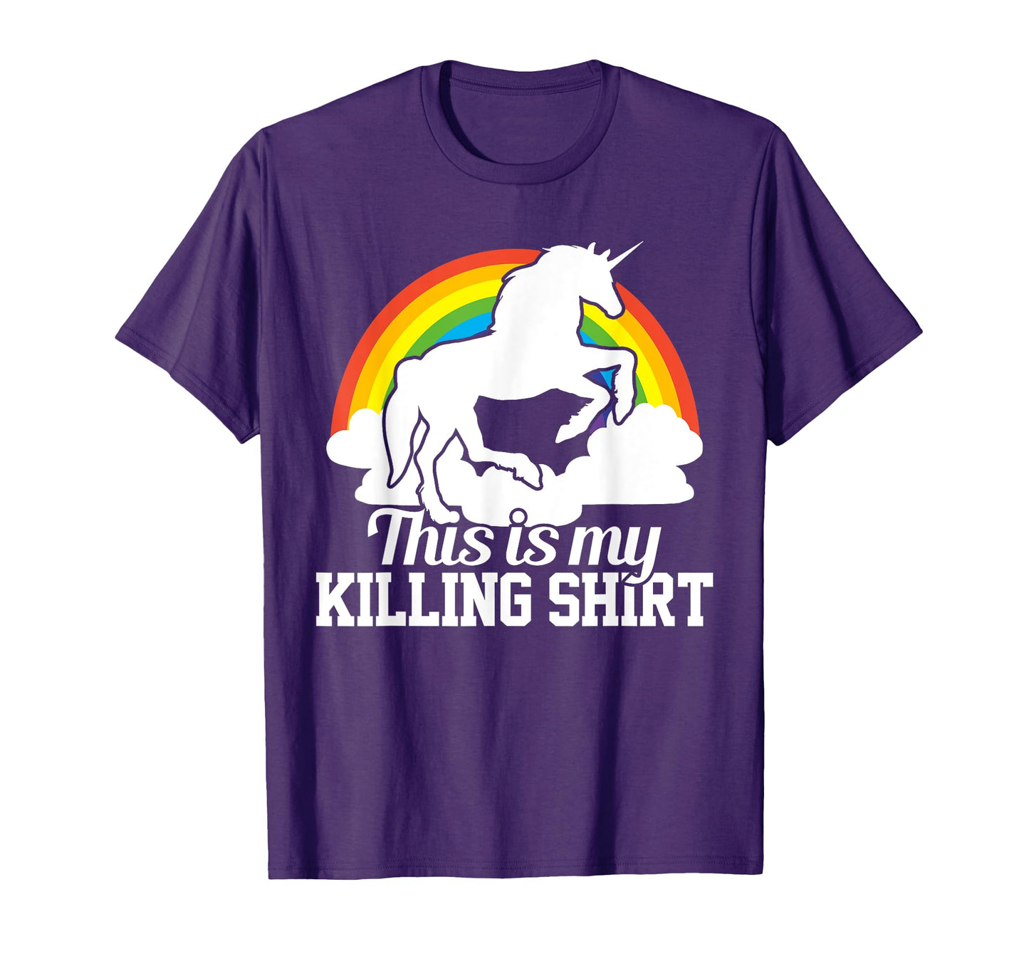 This Is My Killing Shirt - Funny Unicorn Tshirt Rainbow Gift T-Shirt