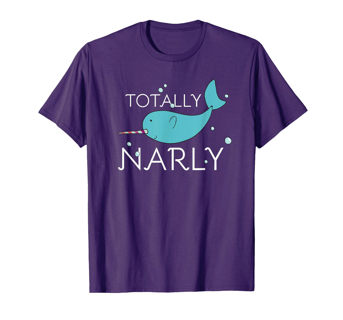 Totally Narly Funny Narwhal Shirt for Girls and Women T-Shirt