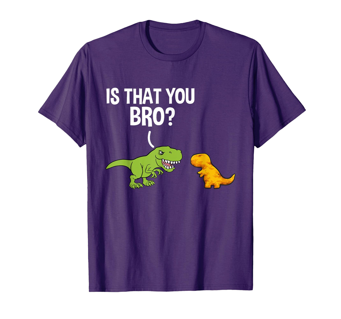 Dino Nuggets Is That You Bro Dinosaur Chicken Nugget T-Shirt