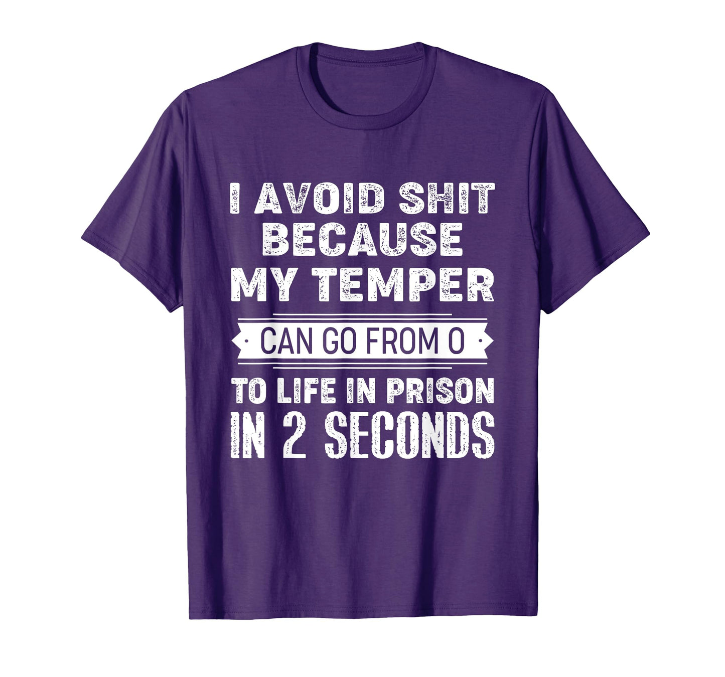 I Avoid Shit Because My Temper Can Go From 0 To Like Prison T-Shirt